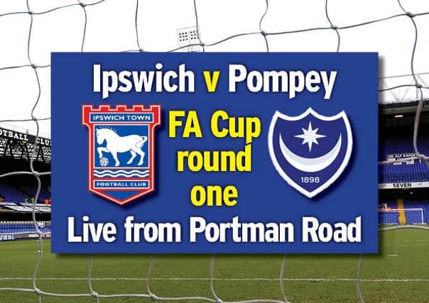 Pompey take on Ipswich today in the first round of the FA Cup