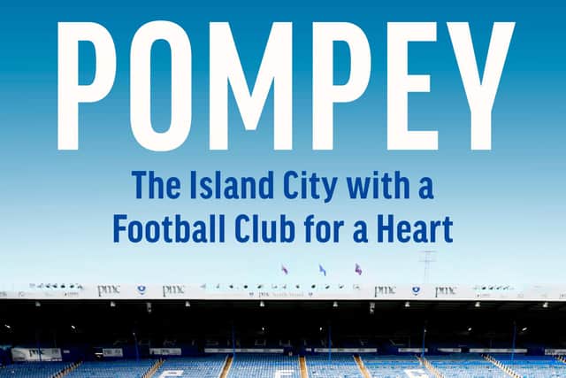 New book 'Pompey: The Island City With A Football Club For A Heart' can be pre-ordered from Amazon ahead of its December 3 launch