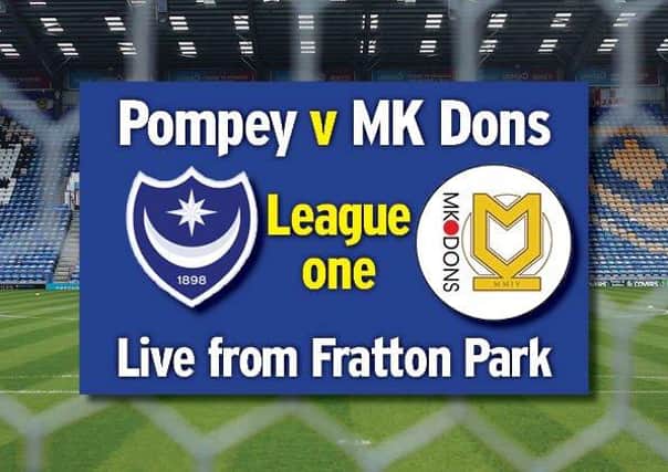 Pompey entertain MK Dons today at Fratton Park