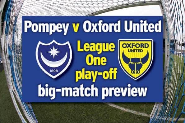 Pompey play host to Oxford United in the first leg of their League One play-off semi-final tonight at 5.30pm.