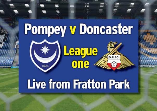 Pompey host Doncaster Rovers today at Fratton Park