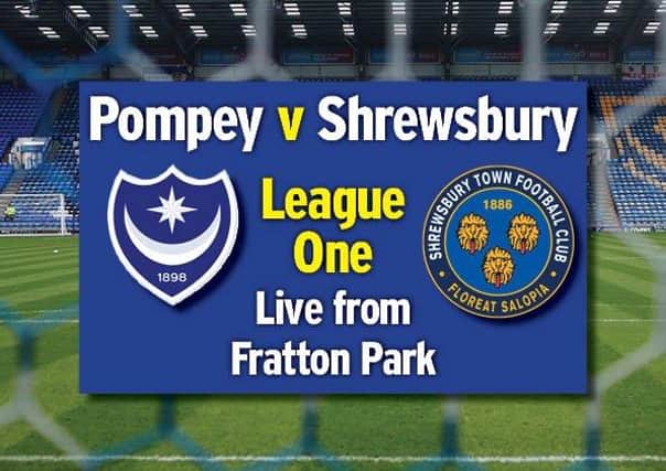 Pompey host Shrewsbury in League One today