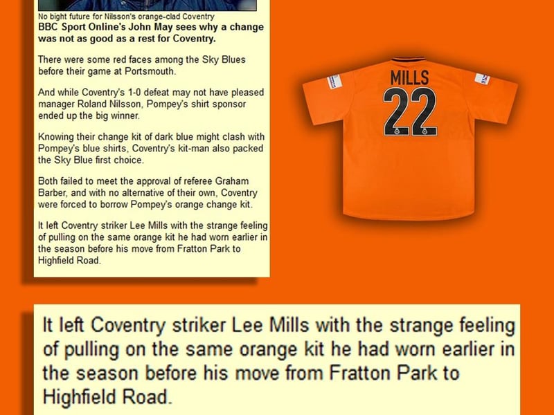 The home clash with Coventry in the 2001-02 proved memorable for unusual reasons as referee Graham Barber stated both Coventry's sky blue and dark blue changed kit clashed with Pompey's royal blue. Cue the visitors borrowing Pompey's changed orange shirts for the day and their striker Lee Mills wearing the same kit he'd worn for his old side the previous season.