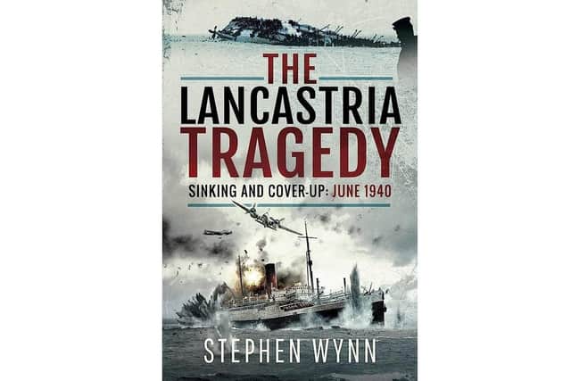 The Lancastria Tragedy, Sinking and Cover-Up: June 1940 by Stephen Wynn