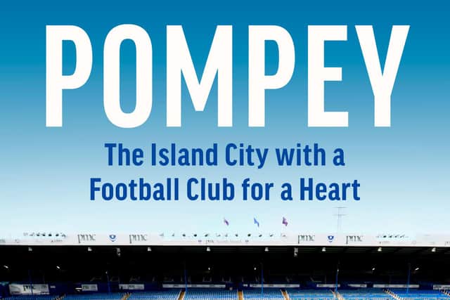 Pompey: The Island City With A Football Club for a heart is available for pre-order from Amazon and hits shops on December 14