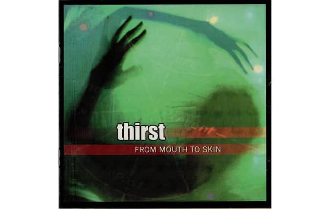 The Wedgewood Rooms gig will be marking 25 years of Thirst's debut album, From Mouth to Skin