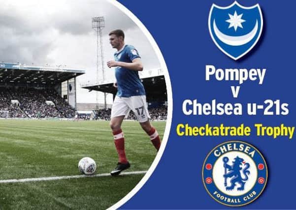 Pompey host Chelsea's under-21s in the Checkatrade Trophy tonight