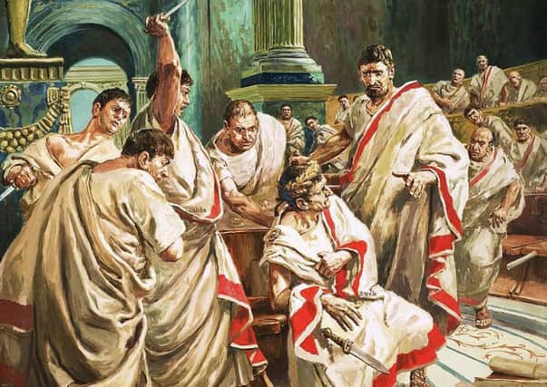BACK STABBING The Ides of March marks the anniversary of Caesars death at the hands of treacherous senators