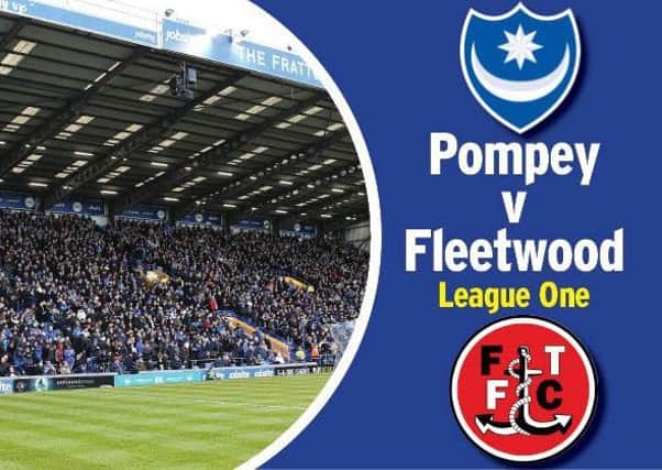 Pompey play hosts to Fleetwood in League One today